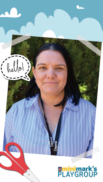 PLAYGROUP > We welcome Deanne as our Mini Mark's Coordinator.